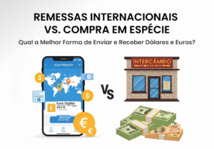 Remessas Internacionais vs. Compra em Espécie: Qual a Melhor Forma de Enviar e Receber Dólares e Euros?